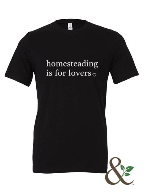 Homesteading is for Lovers | Dirt & Devotion