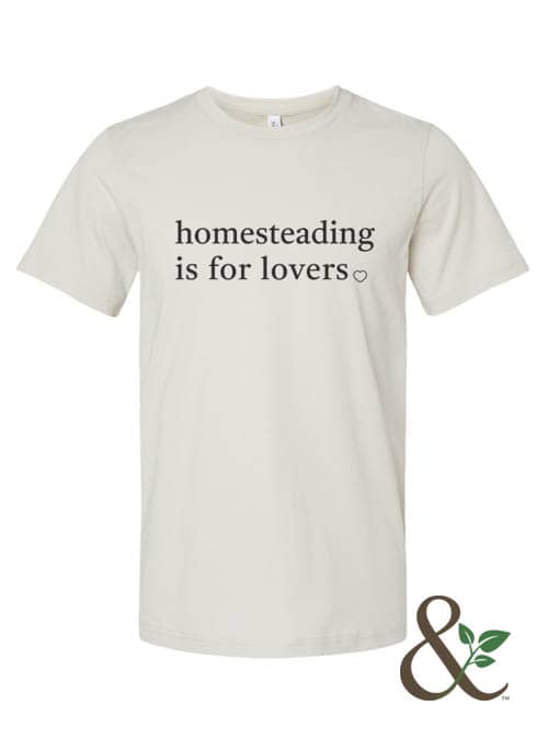 Homesteading is for Lovers | Dirt & Devotion