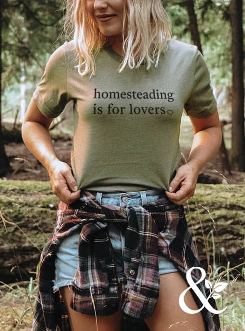 Homesteading is for Lovers T-Shirt | Dirt & Devotion