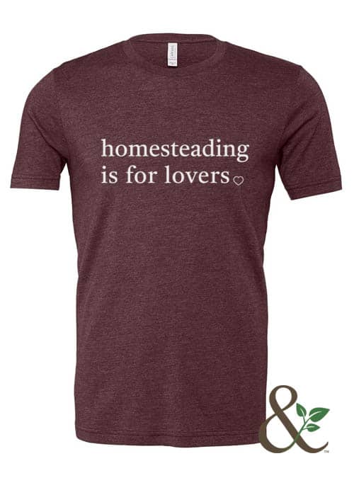 Homesteading is for Lovers | Dirt & Devotion
