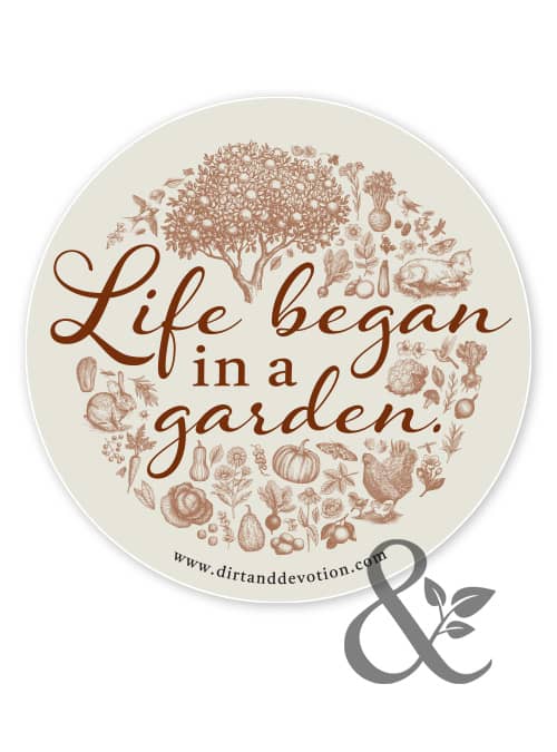 Life Began in the Garden Sticker | Dirt & Devotion