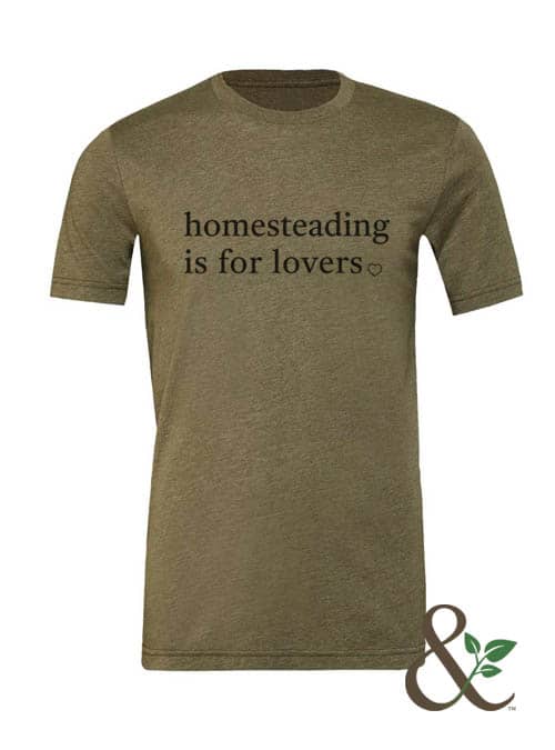 Homesteading is for Lovers T-Shirt | Dirt & Devotion