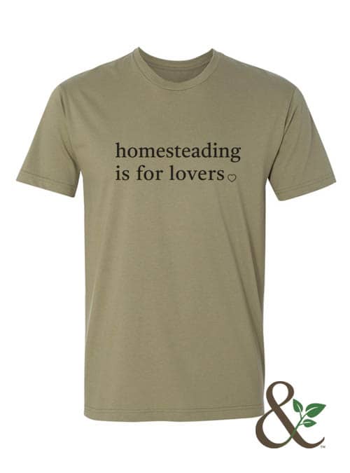 Homesteading is for Lovers T-Shirt | Dirt & Devotion